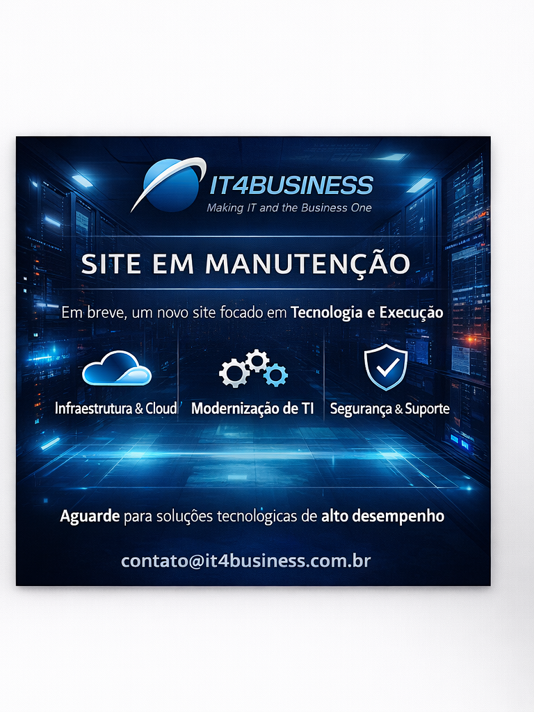 IT4Business - Site em Manutenção. Em breve, um novo site focado em Tecnologia e Execução. contato@it4business.com.br